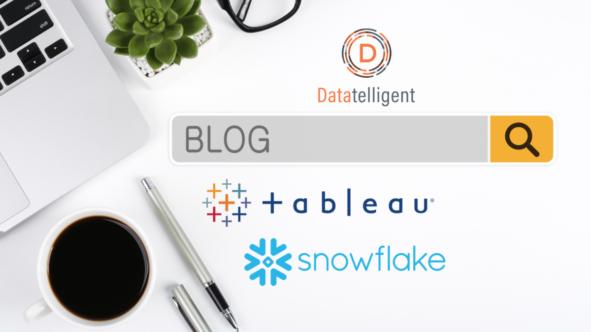 Blog image, featuring Datatelligent, Tableau and Snowflake